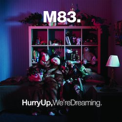 Hurry Up, We're Dreaming by M83